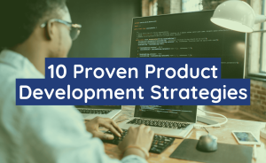 10 Proven Product Development Strategies (2025)